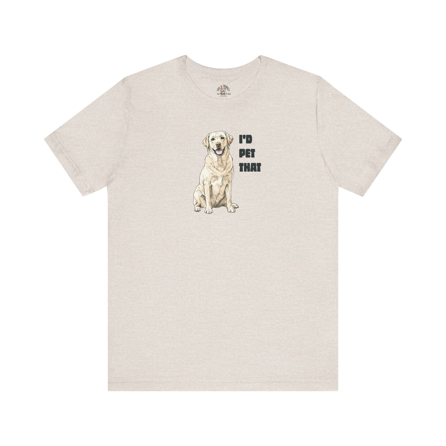 I'd Pet That Lab - 100% Cotton Tee