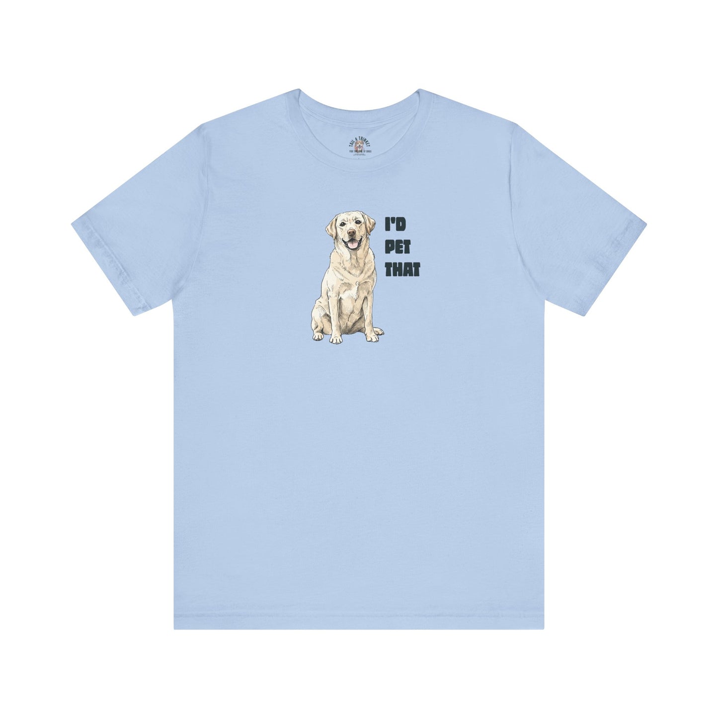 I'd Pet That Lab - 100% Cotton Tee