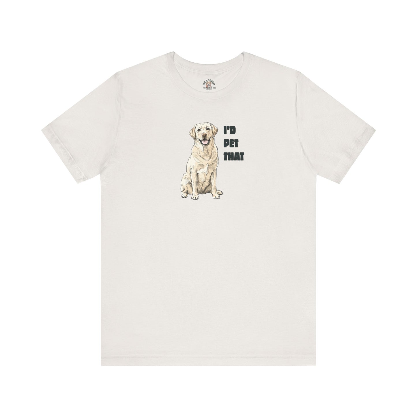 I'd Pet That Lab - 100% Cotton Tee