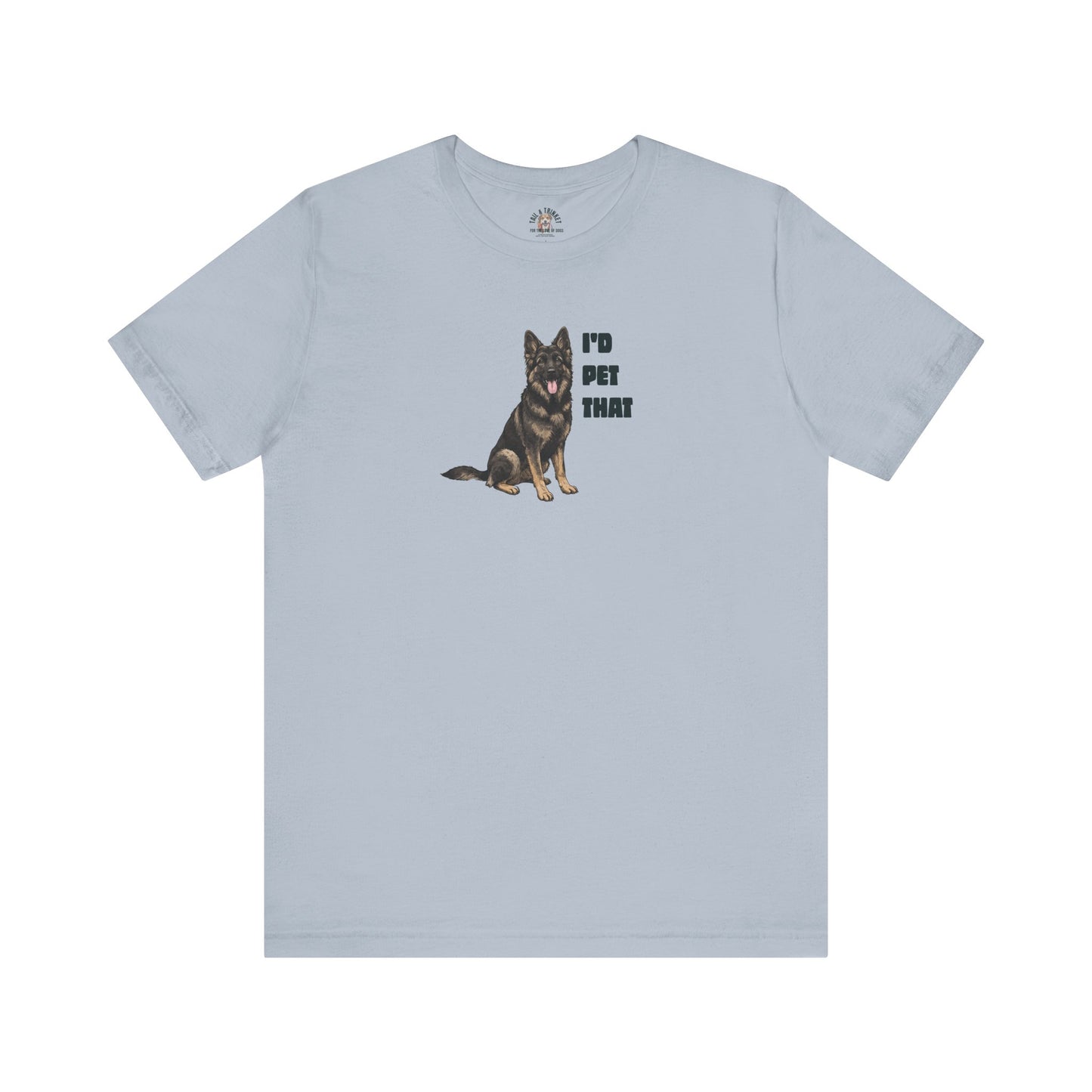 I'd Pet That German - 100% Cotton Tee