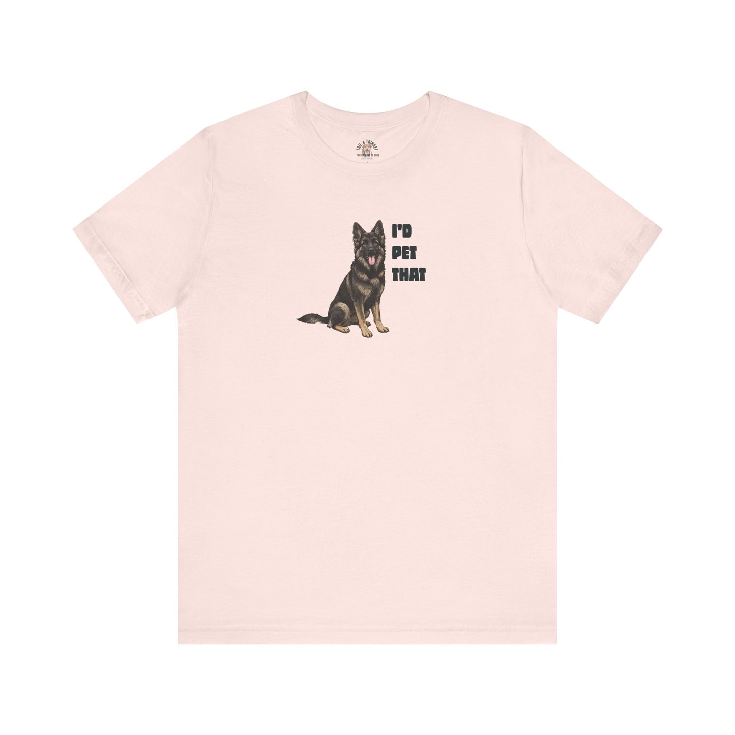 I'd Pet That German - 100% Cotton Tee