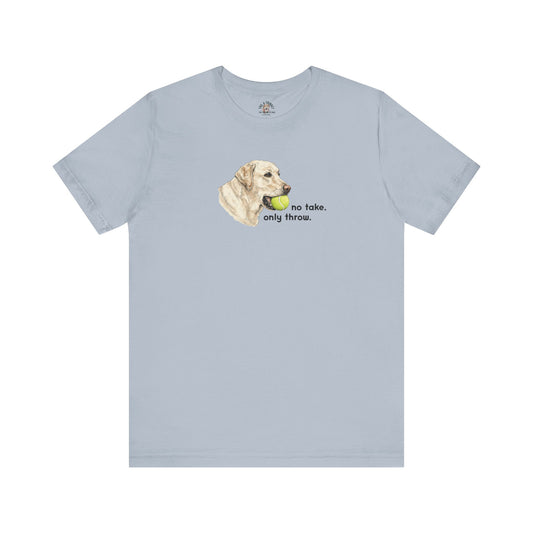 No Take, Only Throw - 100% Cotton Tee
