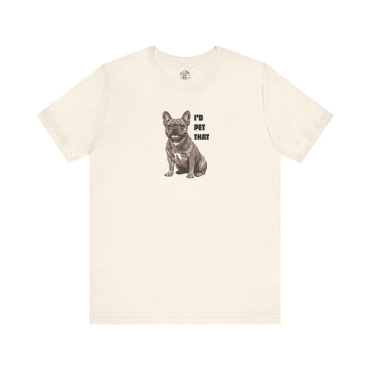 I'd Pet That Frenchie - 100% Cotton Tee