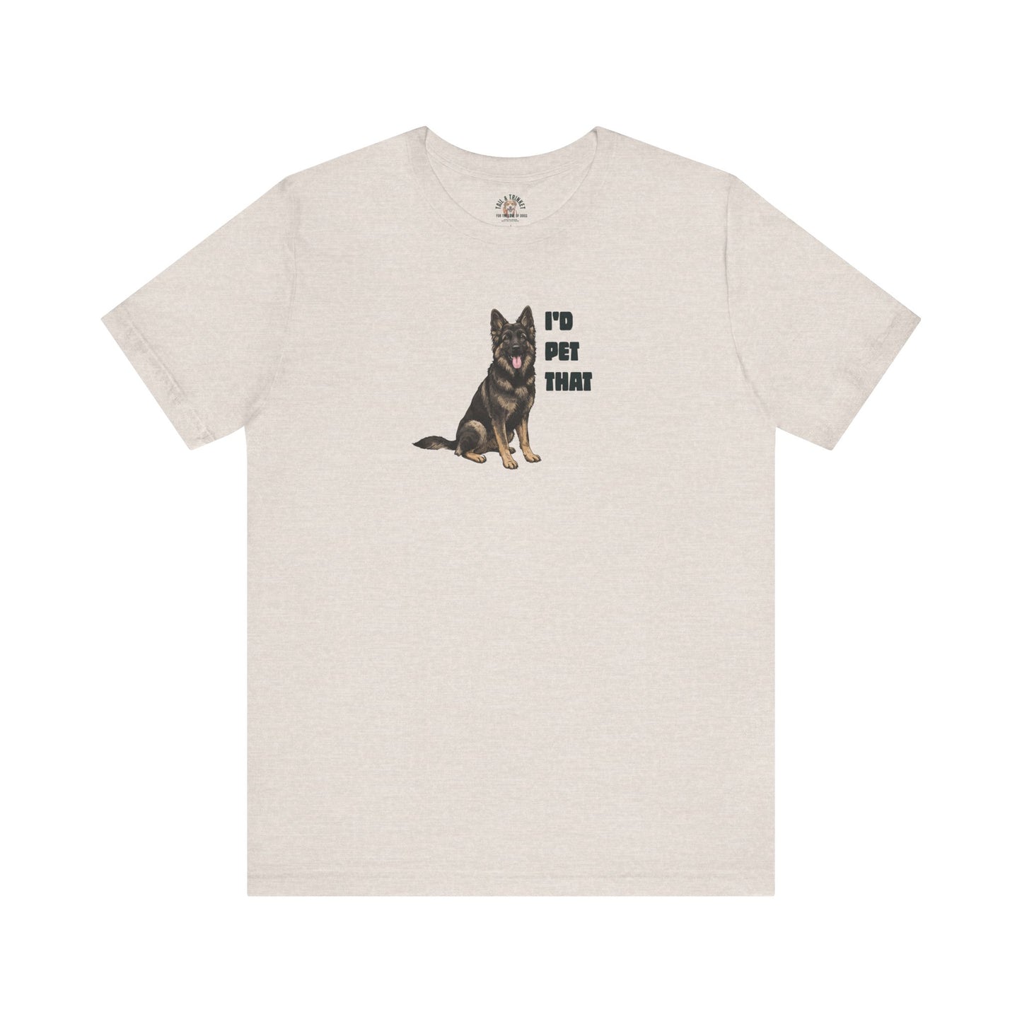 I'd Pet That German - 100% Cotton Tee