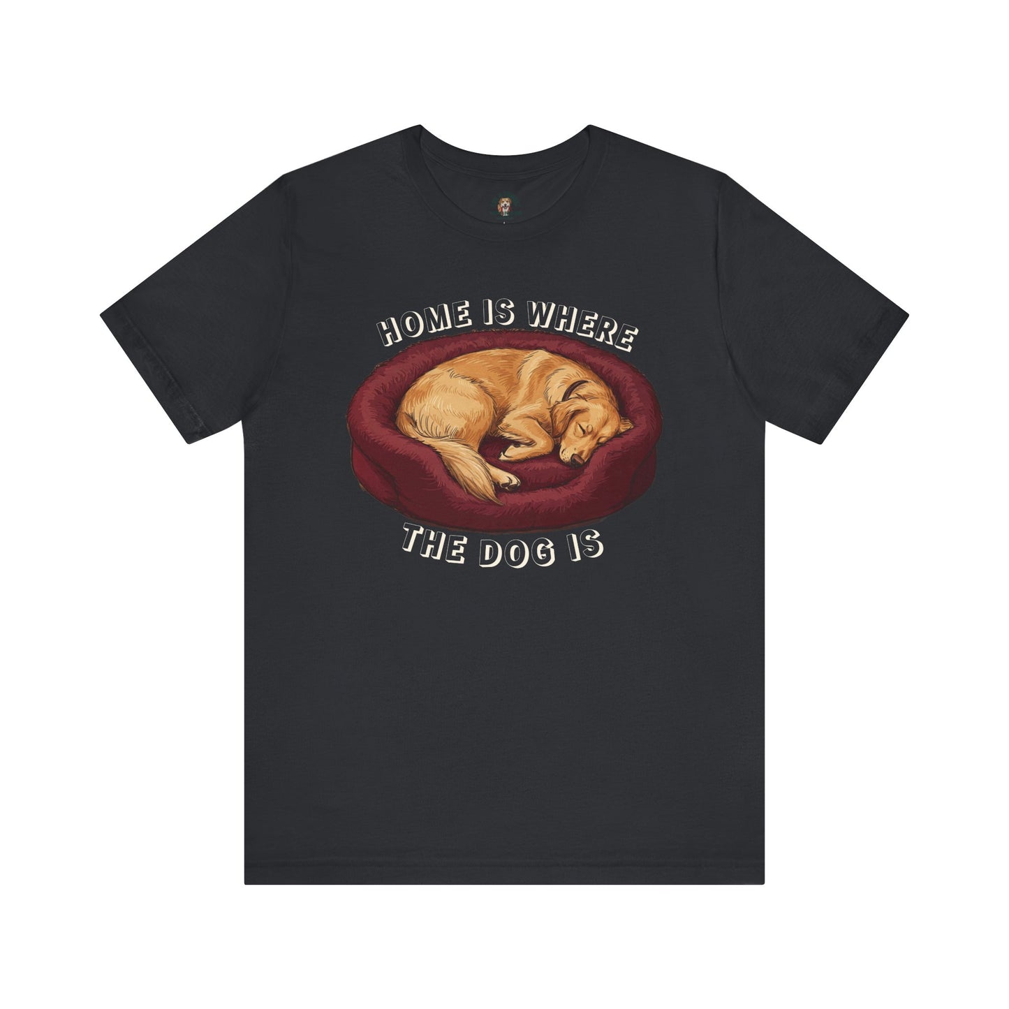Home Is Where The Dog Is - 100% Cotton Tee (Dark colors edition)