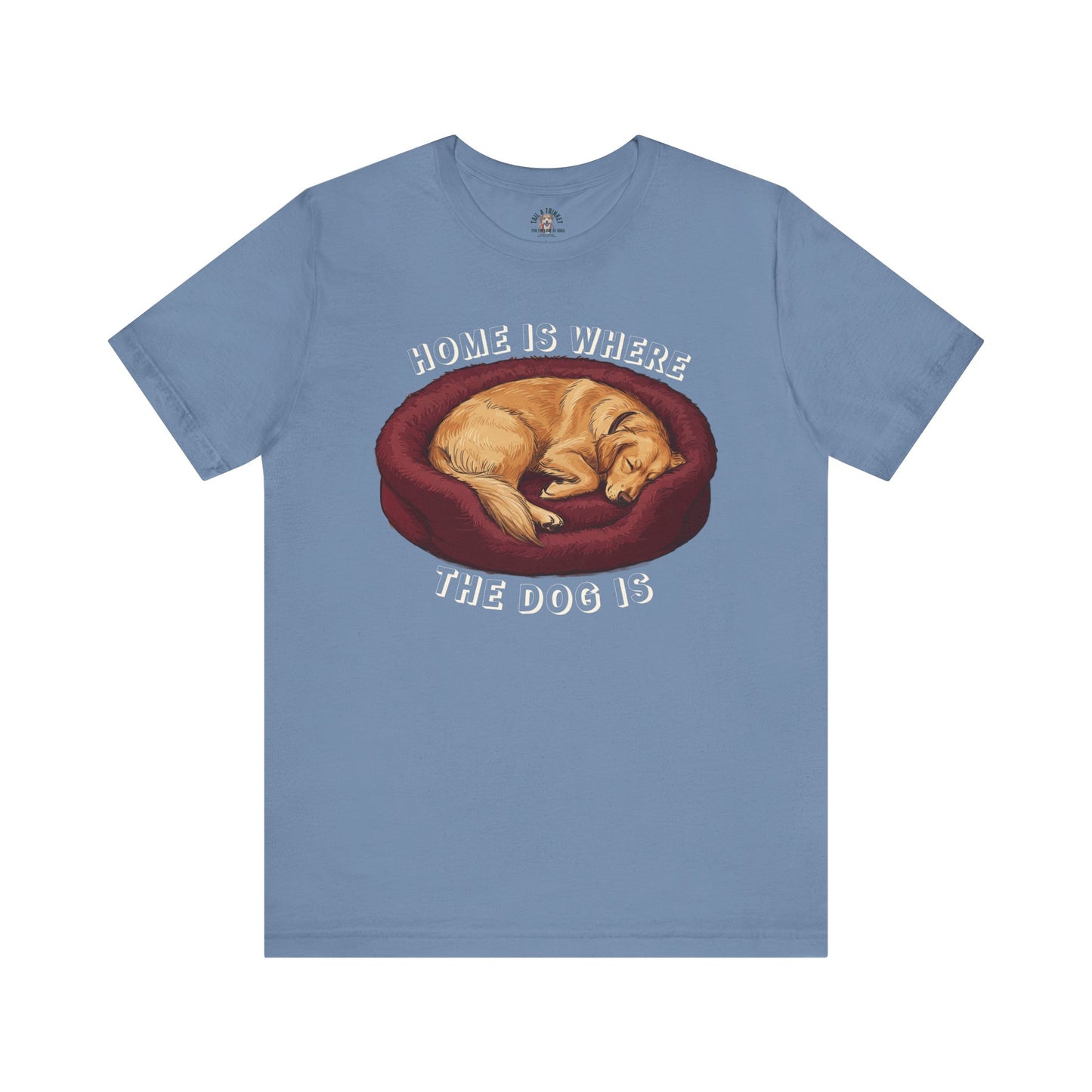 Home Is Where The Dog Is - 100% Cotton Tee (Dark colors edition)
