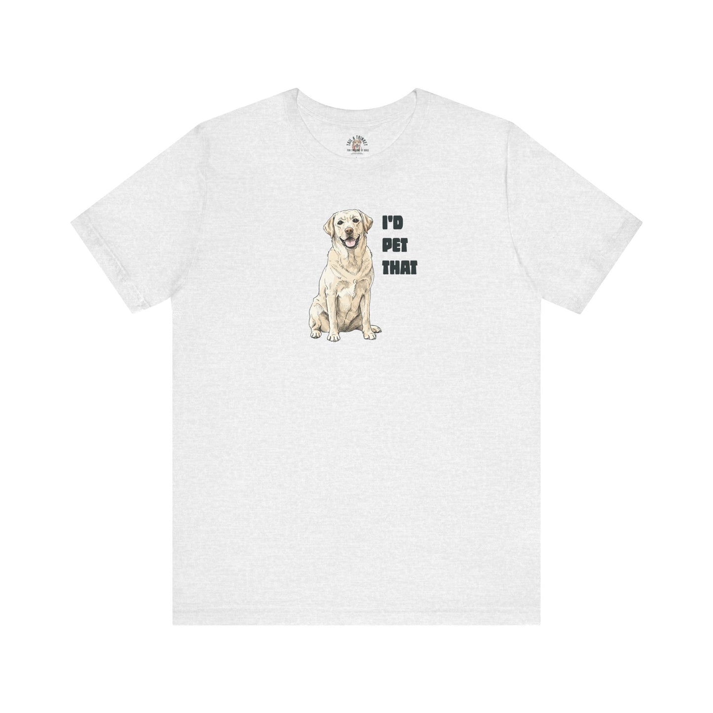 I'd Pet That Lab - 100% Cotton Tee