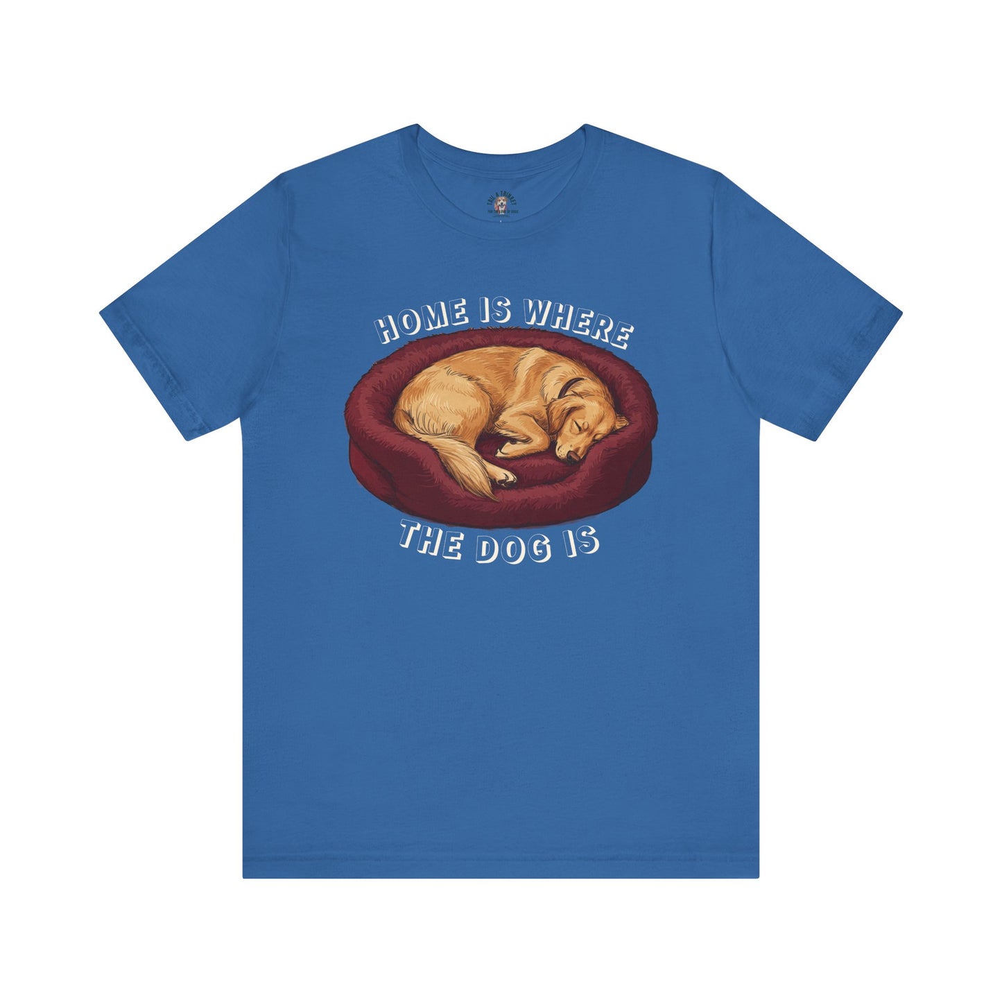 Home Is Where The Dog Is - 100% Cotton Tee (Dark colors edition)
