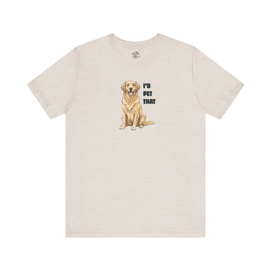 I'd Pet That Golden - 100% Cotton Tee